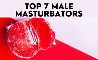 The 7 Male Masturbators That Are Better Than Sex